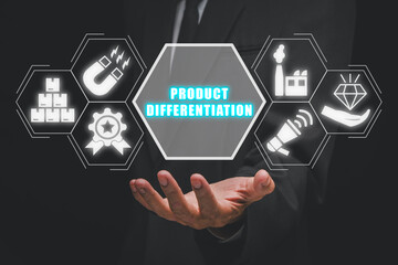 Product Differentiation concept, Businessman hand holding product differentiation icon on virtual screen. Industry, Distinction, Marketing, Target Market, Advantage, Economics, Customers, Promotion.