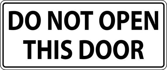 Caution Sign, Do Not Open This Door