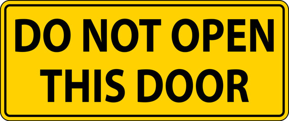 Caution Sign, Do Not Open This Door