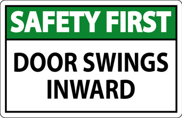 Safety First Sign, Door Swings Inward