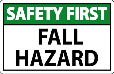 Safety First Sign, Fall Hazard
