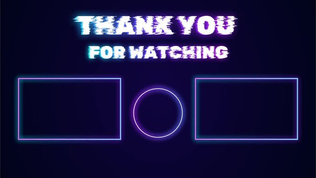 Thank you for watching the outro animation, neon text, neon frames,