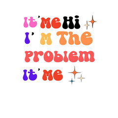 It me hi l'm the problem it me 