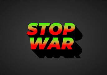 Stop war. Text effect in 3d look with eye catching colors