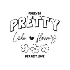 Vintage inspirational daisy flowers print with Forever pretty like a flowers for girls,womans graphic tee t shirt 