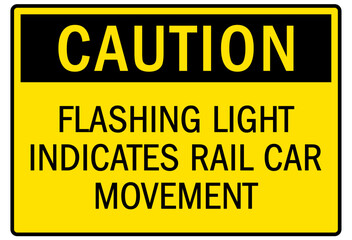 Do not enter when light is on sign flashing light indicates rail car movement