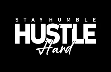 Foto op Plexiglas Stay Humble Hustle Hard slogan For Print t shirt design graphic vector quotes illustration motivational inspirational ©  specialist t shirt 