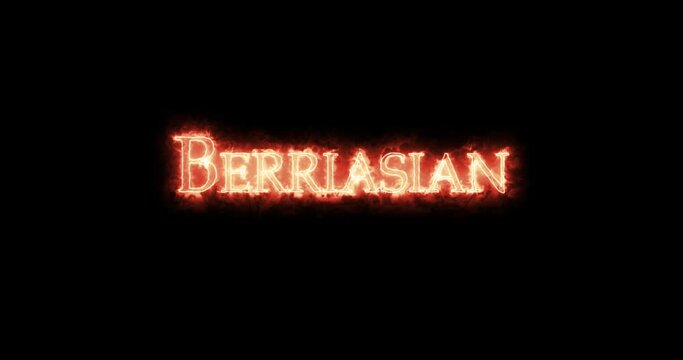Berriasian, age of the Cretaceous, written with fire. Loop