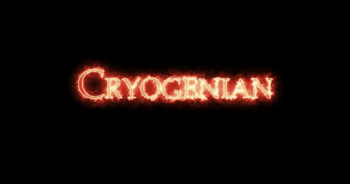 Cryogenian, geologic period, written with fire. Loop