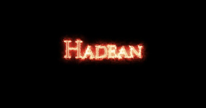 Hadean, geologic eon, written with fire. Loop