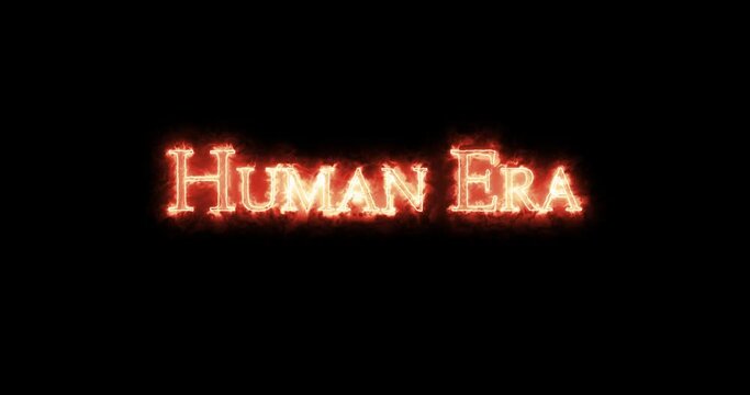 Human Era written with fire. Loop