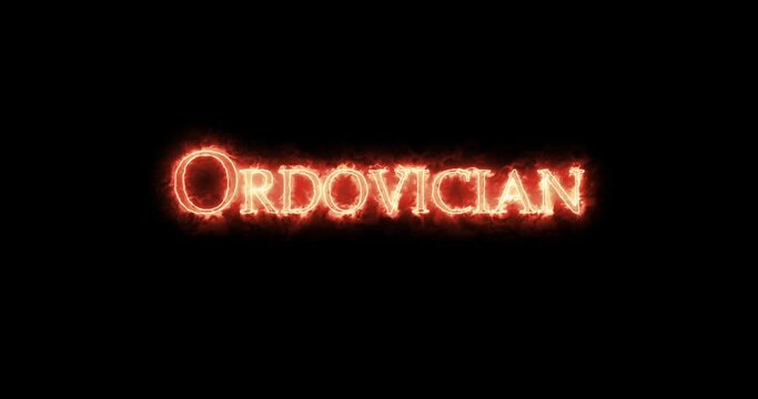 Ordovician, geologic period, written with fire. Loop