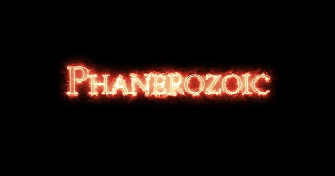 Phanerozoic, geologic period, written with fire. Loop