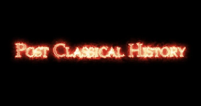 Post classical history written with fire. Loop