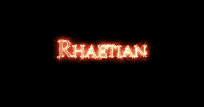Rhaetian written with fire. Loop