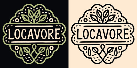 Locavore round badge logo shop local lettering locavorism. Cute sign eat locally grown food organic retro vintage aesthetic. Hand drawn vector printable text shirt design and eco-friendly products.