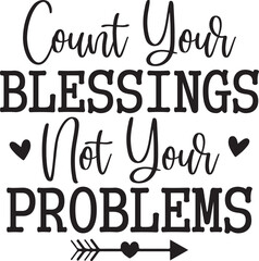 Count Your Blessings Not Your Problems