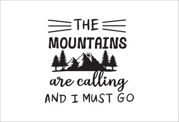 Obraz premium Camping life saying or quote vector design. The mountains are calling sign. Isolated on white transparent background. Great camping life theme design for t-shirt, mug, wall decor, souvenir and more.