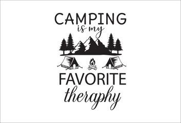 Camping life saying or quote vector design. Camping is my favorite therapy . Isolated on white transparent background. Great camping life theme design for t-shirt, mug, wall decor, souvenir and more.