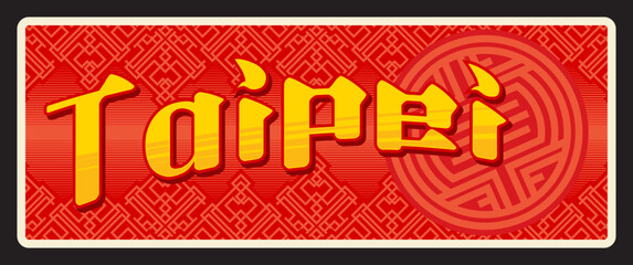 Taipei capital city of Taiwan, Vector travel plate or sticker, vintage tin sign, retro vacation postcard or journey signboard, luggage tag. Taipak souvenir card with seal and ornaments