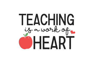 Teaching is a work of Heart, Teacher typography Quote SVG T shirt design