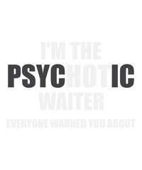 I'm The Hot Psychotic Waiter Warning Funny Svg Design
These file sets can be used for a wide variety of items: t-shirt design, coffee mug design, stickers,
custom tumblers, custom hats, printables, pr