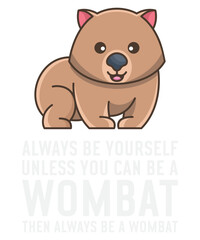 Always Be Yourself Unless You Can Be A Wombat Svg Design
These file sets can be used for a wide variety of items: t-shirt design, coffee mug design, stickers,
custom tumblers, custom hats, printables,