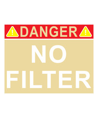 Danger No Filter Warning Sign Svg Design
These file sets can be used for a wide variety of items: t-shirt design, coffee mug design, stickers,
custom tumblers, custom hats, printables, print-on-demand