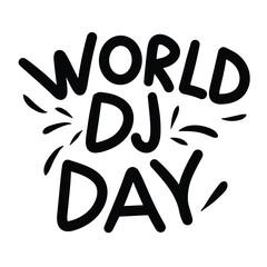 World Dj Day text banner in black color. Isolated handwriting inscription, World DJ Day. Hand drawn vector art.