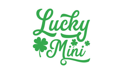 Fototapeta premium Lucky Mini - St. Patrick’s Day T shirt Design, Hand lettering illustration for your design, illustration Modern, simple, lettering For stickers, mugs, etc.