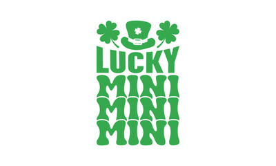 Lucky Mini Mini Mini - St. Patrick’s Day T shirt Design, Hand drawn lettering phrase, Cutting and Silhouette, for prints on bags, cups, card, posters.