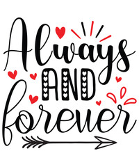 Always And Forever, Valentines day svg t shirt design. Valentine's Day SVG, Happy Valentine's Day