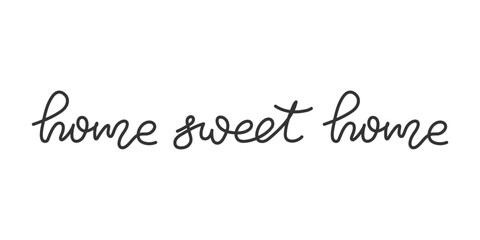 Home sweet home handwritten lettering statement. Black doodle quote isolated on white. Family, love, homely concept. Element for poster, postcard, home interior design. Typography print illustration