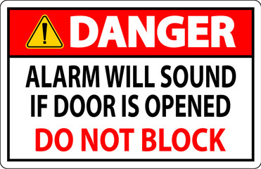 Danger Sign, Fire Door Alarm Will Sound If Door Is Opened Do Not Block