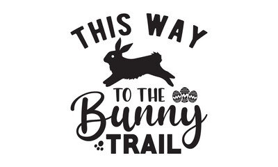 This way to the bunny trail svg,easter svg,bunny svg,happy easter day svg t shirt design Bundle,Retro easter svg,funny easter svg,Printable Vector Illustration,Holiday,Cut Files Cricut,Silhouette,png