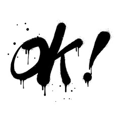 Spray painted graffiti. the word okay in black over white. Drops of sprayed ok words. isolated on white background. vector illustration