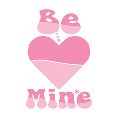 Love Valentine Be Mine