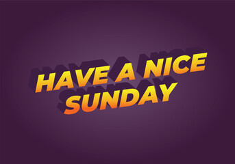 Naklejka na ściany i meble Have a nice sunday. Text effect in 3d style with eye catching color