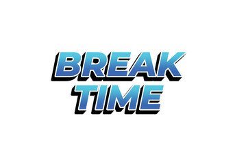 Break time. Text effect in 3D look with eye catching colors