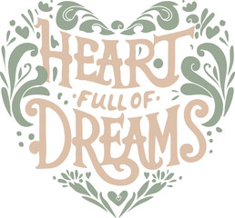 Dreamy Heartscape-'Heart Full of Dreams' Typography Art with Elements, vector illustration