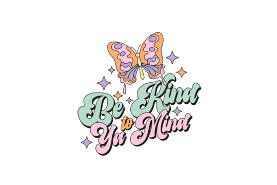 Self-Love Quote Sublimation Design T Shirt Design, Be kind to Ya Mind