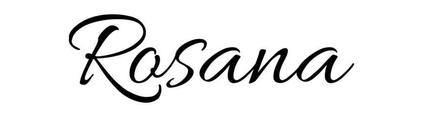 Obraz premium Rosana - black color - name written - ideal for websites, emails, presentations, greetings, banners, cards, books, t-shirt, sweatshirt, prints, cricut, silhouette, 