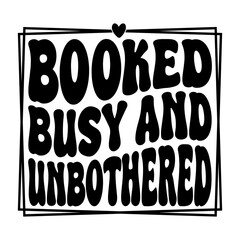 Booked Busy And Unbothered