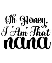 Fototapeta premium Oh Honey, I Am That Nana SVG Cut File