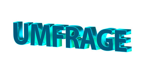 Umfrage - türkise plakative 3D-Schrift, Meinungsumfrage, online Umfrage, Wahlumfrage, Umfrage Auswertung, Meinung, anonym, Trend, Wünsche, Interessen, Marketing, Marktforschung, Rendering, Freisteller