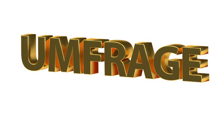 Umfrage - goldene plakative 3D-Schrift, Meinungsumfrage, online Umfrage, Wahlumfrage, Umfrage Auswertung, Meinung, anonym, Trend, Wünsche, Interessen, Marketing, Marktforschung, Rendering, Freisteller