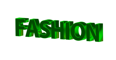 Fashion – grüne plakative 3D-Schrift, Trends, Stil, Kleidung, Design, Mode, Outfits, Style, Accessoires, Models, Laufsteg, Kreativität, Rendering, Freisteller