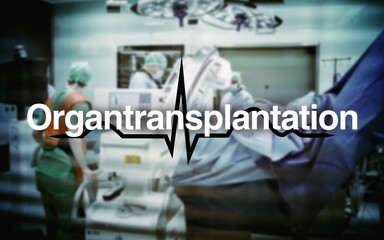Organtransplantation Schriftzug, im Hintergrund die Herzfrequenz, Operationssaal mit Chirurgen am...