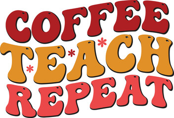 Coffee Teach Repeat,Teacher Retro SVG Design,