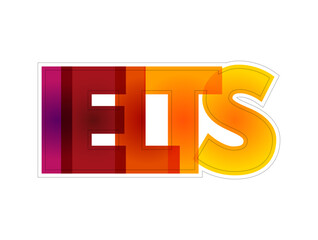 IELTS International English Language Testing System - international standardized test of English language proficiency for non-native English language speakers, colorful text concept background